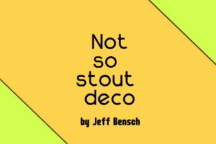 Not so Stout Deco: A Bold Sans Serif Font for Makers